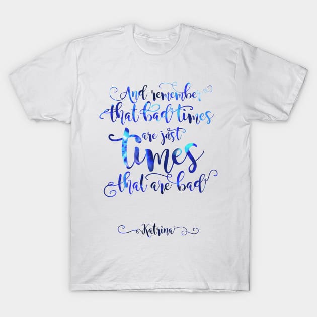 Katrina Quote T-Shirt by CoconuTacha